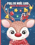 Pull de Noël Laid Livre de Coloriage: Joyeux Noel Livre Enfant et Maternelle - Noel Cadeau Enfant